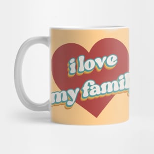 i love my family Mug